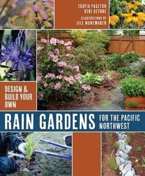 Paperback Rain Gardens for the Pacific Northwest: Design and Build Your Own Book
