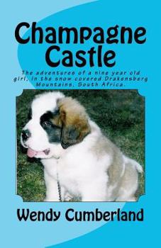 Paperback Champagne Castle: A nine year old girls adventure, in the snow covered Drakensberg Mountains Book
