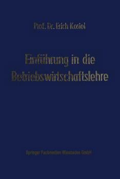 Paperback Einführung in Die Betriebswirtschaftslehre: Die Unternehmung ALS Wirtschaftliches Aktionszentrum [German] Book