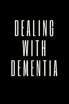 Paperback Dealing With Dementia: The Ultimate Caregiver's Diary To Write Medical Tracking Information in. This is a 6X9 101 Page Prompted Fill In Organ Book