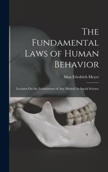 Hardcover The Fundamental Laws of Human Behavior: Lectures On the Foundations of Any Mental Or Social Science Book