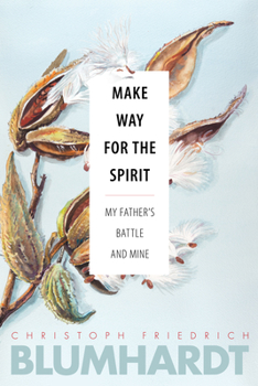 Paperback Make Way for the Spirit: My Father's Battle and Mine Book