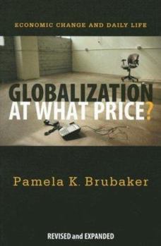 Paperback Globalization at What Price?: Economic Change and Daily Life Book