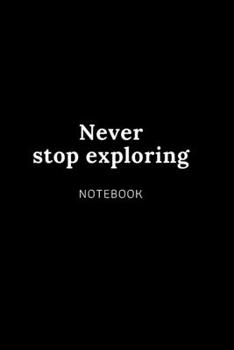 Never  stop exploring NOTEBOOK: Cute gift for Women and Girls | 6 x 9 - 120 college ruled PAGE... - Journal, Notebook, Diary, Composition Book)