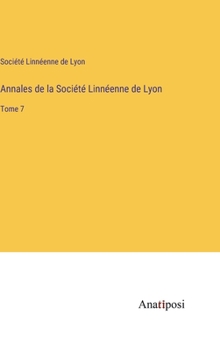 Hardcover Annales de la Société Linnéenne de Lyon: Tome 7 [French] Book