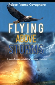 Paperback Flying Above Storms: Hidden Treasures in Life's Toughest Moments Book