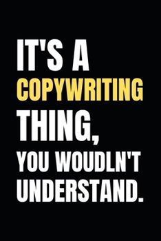 Paperback It's A Copywriting Thing, You Wouldn't Understand: Notebook / Journal For Copywriter Book