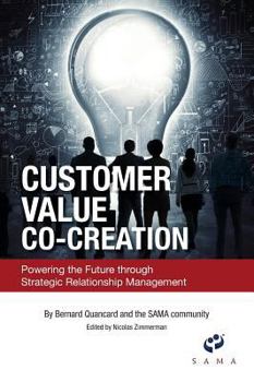 Hardcover Customer Value Co-Creation: Powering the Future Through Strategic Relationship Management Book