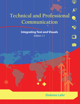 Paperback Technical and Professional Communication: Integrating Text and Visuals, Edition 1.1 Book