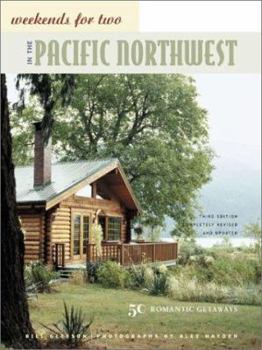 Paperback Weekends for Two in the Pacific Northwest: 50 Romantic Getaways Third Edition, Completely Revised and Updated Book