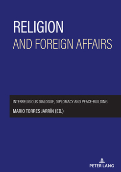 Hardcover Religion and foreign affairs: Interreligious dialogue, diplomacy and peace-building Book