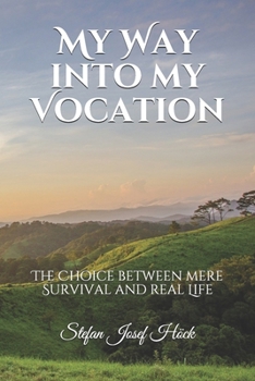 Paperback My Way into my Vocation: The Choice between mere Survival and real Life Book