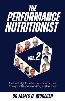 Paperback The Performance Nutritionist Vol. 2: Insights, reflections and advice from practitioners working in elite sport Book