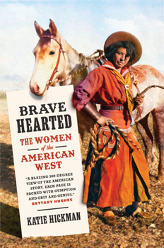 Hardcover Brave Hearted: The Women of the American West Book