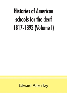 Paperback Histories of American schools for the deaf, 1817-1893 (Volume I) Book