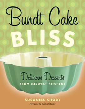 Paperback Bundt Cake Bliss: Delicious Desserts from Midwest Kitchens Book
