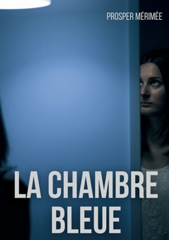 Paperback La Chambre bleue: une nouvelle de Prosper Mérimée [French] Book