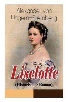 Paperback Liselotte (Historischer Roman): Aus dem Leben der deutschen Prinzessin Elisabeth-Charlotte von der Pfalz [German] Book