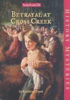 Betrayal at Cross Creek - Book #22 of the American Girl History Mysteries