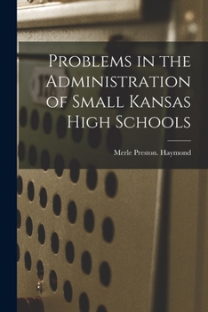 Paperback Problems in the Administration of Small Kansas High Schools Book