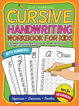 Hardcover Cursive Handwriting Workbook For Kids Beginners: A Beginner's Practice Book For Tracing And Writing Easy Cursive Alphabet Letters And Numbers Book