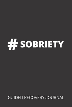 #SOBRIETY: Guided Recovery Journal - 50 Days of Prompts & Inspiration