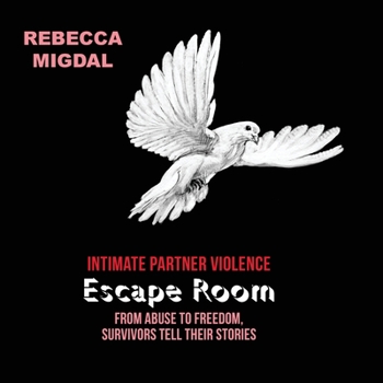 Paperback Intimate Partner Violence Escape Room: From abuse to freedom, survivors tell their stories Book