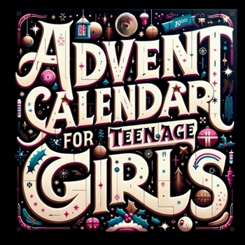 Paperback Advent Calendar for Teenage Girls: Activity Book and Stocking Stuffers for Teenager Girls: 24 Days to Discover Your Joy, Spark Creativity, and Embrace Book