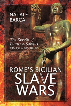 Paperback Rome's Sicilian Slave Wars: The Revolts of Eunus and Salvius, 136-132 and 105-100 BC Book