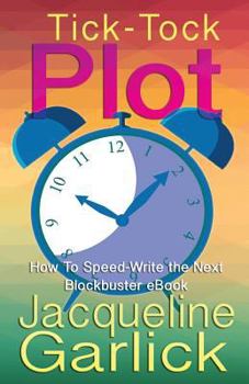 Paperback Tick-tock Plot: How to Speed-write the Next Blockbuster Ebook Book