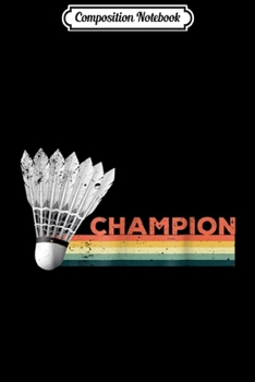Paperback Composition Notebook: Badminton Player Champion Journal/Notebook Blank Lined Ruled 6x9 100 Pages Book