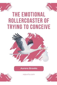 Paperback The Emotional Rollercoaster of Trying to Conceive Book