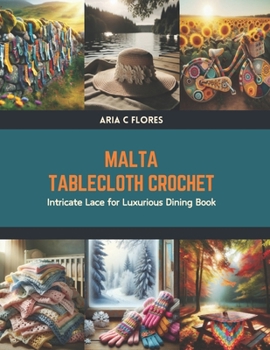 Paperback Malta Tablecloth Crochet: Intricate Lace for Luxurious Dining Book