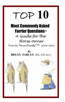 Paperback Top 10 Most Commonly Asked Farrier Questions: A guide for the Horse owner Book