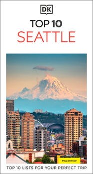 Paperback DK Top 10 Seattle: Top 10 Lists for Your Perfect Trip, Plus an All-Weather Folded Map Book