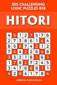 Paperback Hitori: 250 Challenging Logic Puzzles 8x8 Book