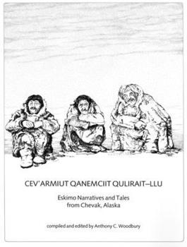 Paperback Cev'armiut Qanemciit Qulirait-Llu/Eskimo Narratives from Chevak, Alaska Book