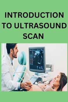 INTRODUCTION TO ULTRASOUND SCAN: Introduction to ultrasound scan