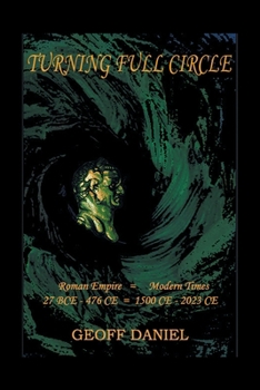 Paperback Turning Full Circle: Roman Empire 27 BCE - 476 CE = Modern Times 1500 CE - 2023 CE Book