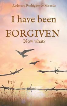 Hardcover I have been forgiven. Now what? Book