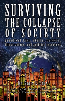 Paperback Surviving The Collapse Of Society: Practical Tips, Skills, Careers, Illustrations, And Activist Resources Book