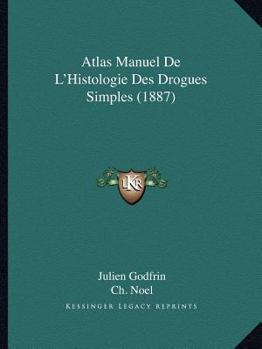 Paperback Atlas Manuel De L'Histologie Des Drogues Simples (1887) [French] Book
