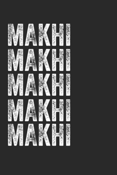 Paperback Name MAKHI Journal Customized Gift For MAKHI A beautiful personalized: Lined Notebook / Journal Gift, Notebook for MAKHI,120 Pages, 6 x 9 inches, Gift Book