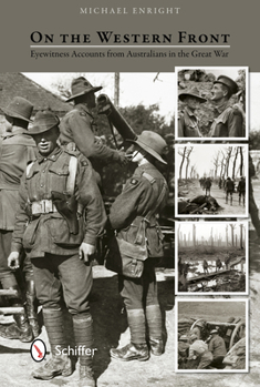 Hardcover On the Western Front: Eyewitness Accounts from Australians in the Great War Book