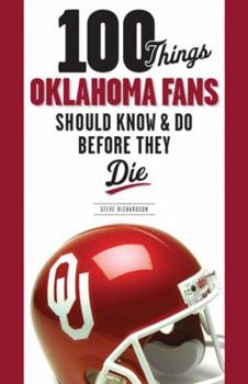 Paperback 100 Things Oklahoma Fans Should Know and Do Before They Die (100 Things...Fans Should Know) Book