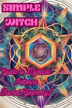 Paperback Simple Witch: Guide to Mystical Patterns (Sacred Geometry) Book