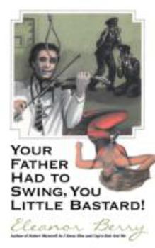 Paperback Your Father Had to Swing, You Little Bastard! Book