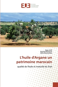 L'huile d'Argane un patrimoine marocain: qualité de l'huile et maturité du fruit