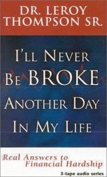 Paperback I'll Never Be Broke Another Day in My Life: Real Answers to Financial Hardships Book