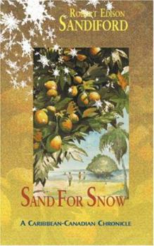 Paperback Sand for Snow: A Caribbean-Canadian Chronicle Book